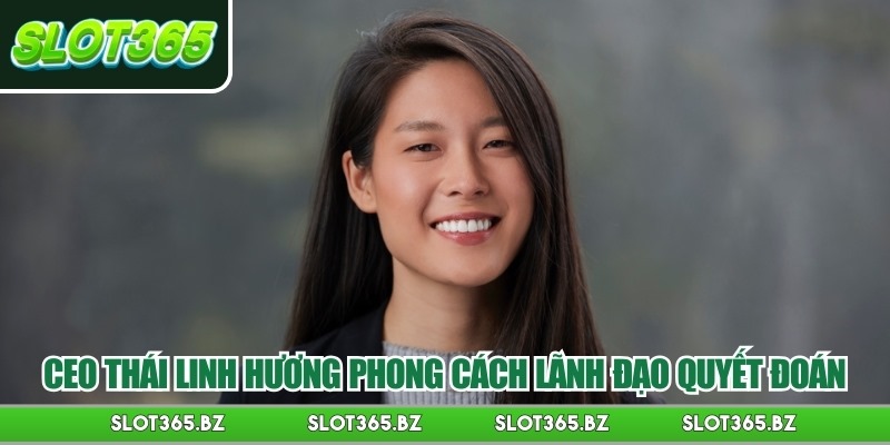 CEO Thái Linh Hương có phong cách lãnh đạo quyết đoán