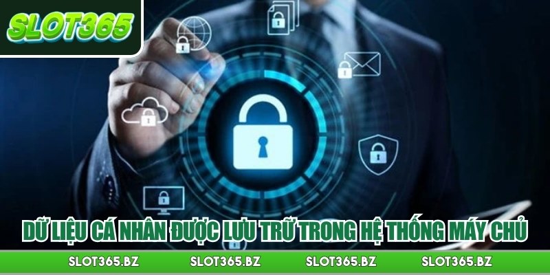 Dữ liệu cá nhân được lưu trữ trong hệ thống máy chủ