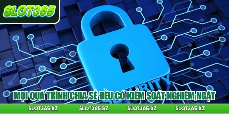 Mọi quá trình chia sẻ đều có kiểm soát nghiêm ngặt