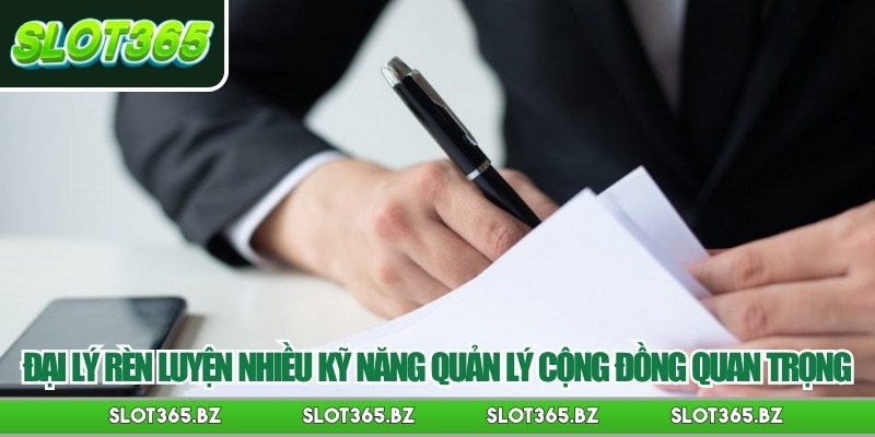 Đại lý rèn luyện nhiều kỹ năng quản lý cộng đồng quan trọng