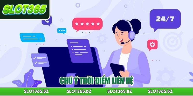 Chú ý thời điểm liên hệ