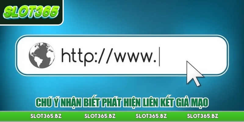 Chú ý nhận biết phát hiện liên kết giả mạo