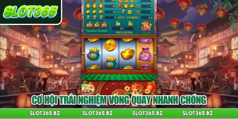 Cơ hội trải nghiệm vòng quay nhanh chóng