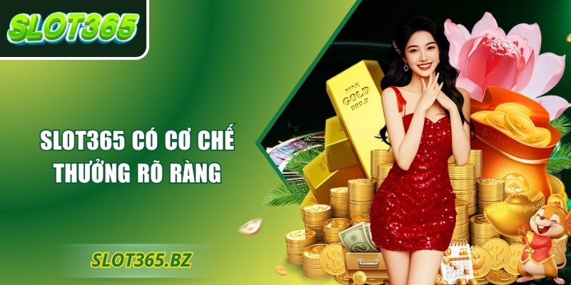 Slot365 có cơ chế thưởng rõ ràng