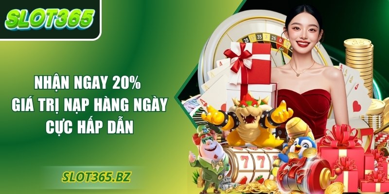 Nhận ngay 20% giá trị nạp hàng ngày cực hấp dẫn