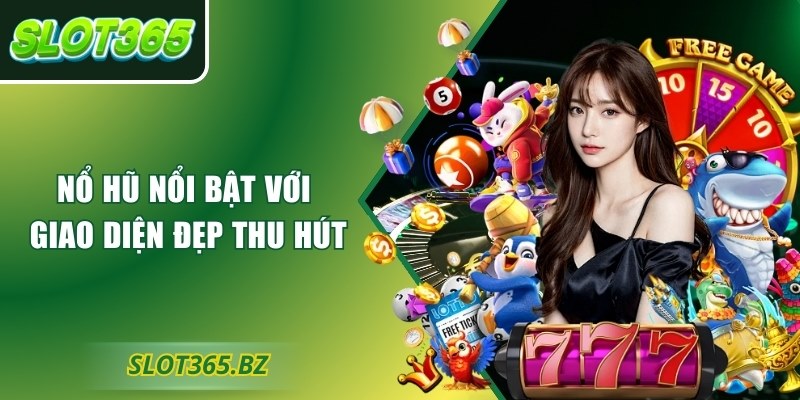Nổ hũ nổi bật với giao diện đẹp thu hút
