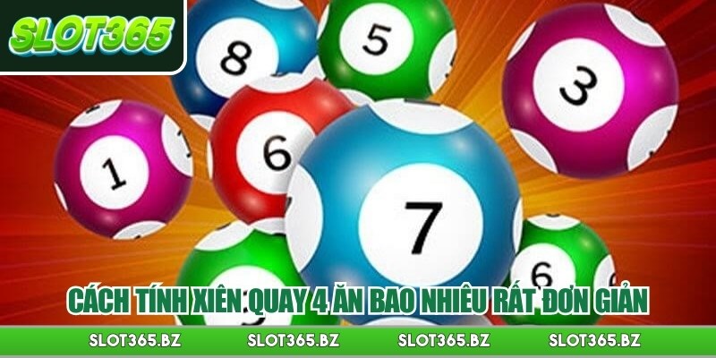 Cách tính xiên quay 4 ăn bao nhiêu rất đơn giản