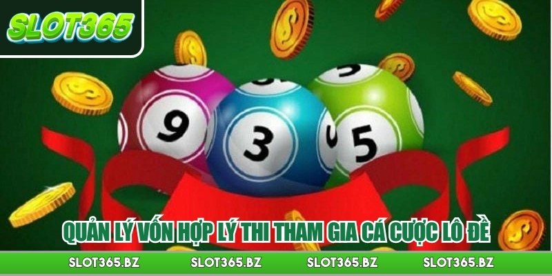 Quản lý vốn hợp lý thi tham gia cá cược lô đề